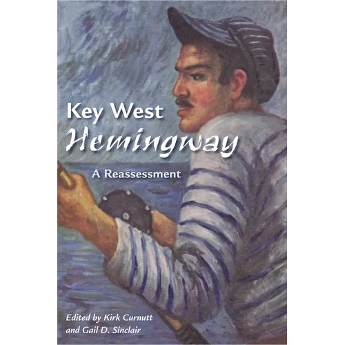 Key West Hemingway: A Reassessment - Paperback