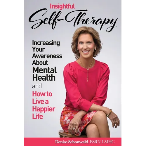 INSIGHTFUL SELF-THERAPY - Increasing Your Awareness about Mental Health and How to Live a Happier Life - Paperback