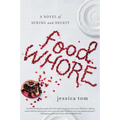 Food Whore: A Novel of Dining and Deceit