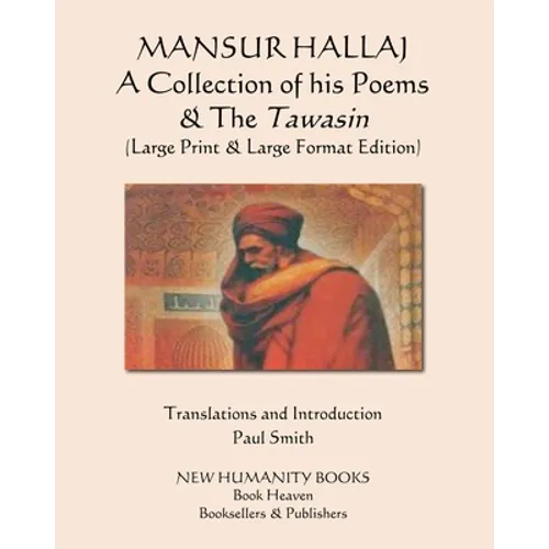 MANSUR HALLAJ A Collection of his Poems & The Tawasin: (Large Print & Large Format Edition) - Paperback