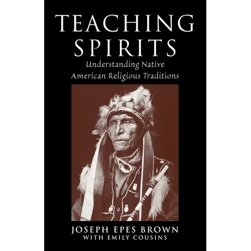 Teaching Spirits: Understanding Native American Religious Traditions - Paperback