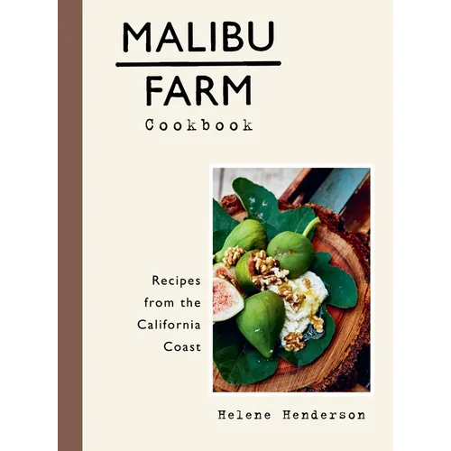 Malibu Farm Cookbook: Recipes from the California Coast