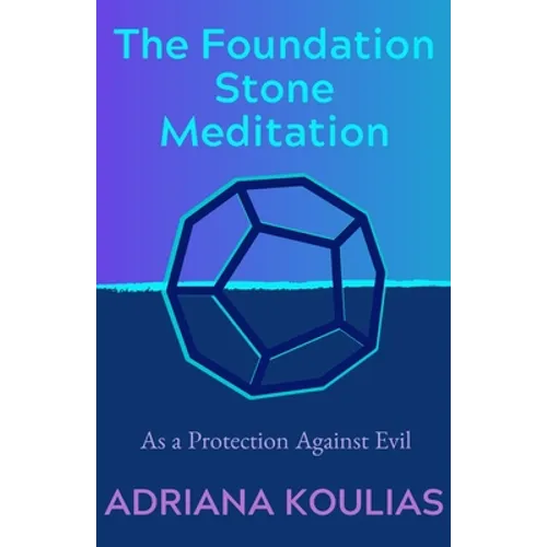 The Foundation Stone Meditation: As a Protection Against Evil
