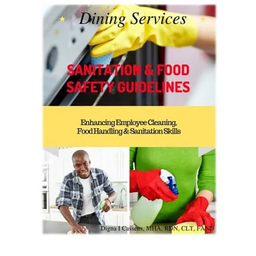 Dining Services Sanitation & Food Safety Guidelines: Enhancing Employees Cleaning, Sanitation & Food Handling Skills - Paperback