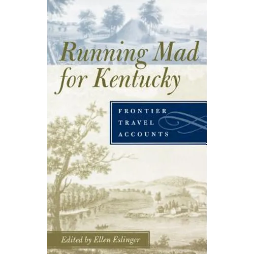 Running Mad for Kentucky: Frontier Travel Accounts - Hardcover