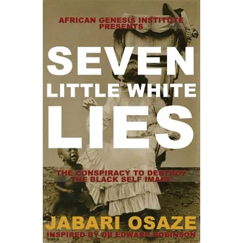 7 Little White Lies: The Conspiracy to Destroy the Black Self-Image - Paperback