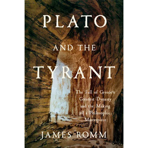 Plato and the Tyrant: The Fall of Greece's Greatest Dynasty and the Making of a Philosophic Masterpiece - Hardcover