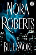Blue Smoke by Nora Roberts: Putnam Publishing Group-Hardcover- 1st Ed., September 2005