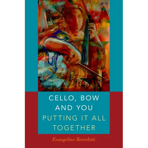 Cello, Bow and You: Putting It All Together - Paperback