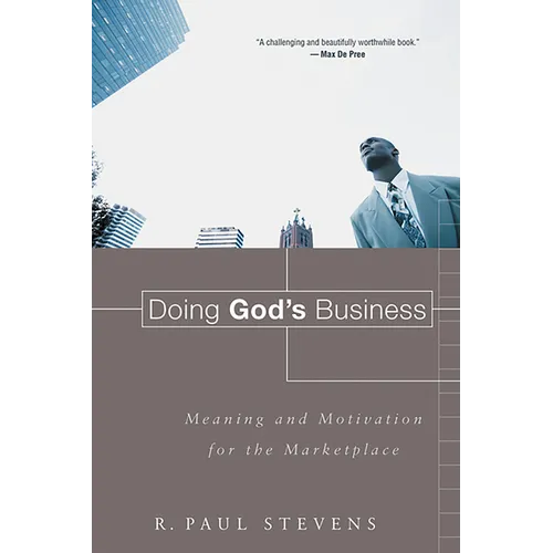 Doing God's Business: Meaning and Motivation for the Marketplace - Paperback