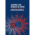 Having the World in View: Essays on Kant, Hegel, and Sellars