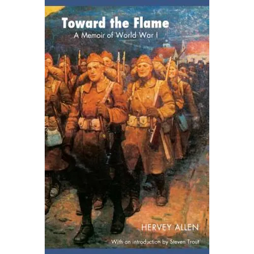 Toward the Flame: A Memoir of World War I - Paperback