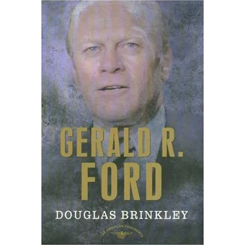 Gerald R. Ford: The American Presidents Series: The 38th President, 1974-1977 - Hardcover