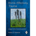 World, Affectivity, Trauma: Heidegger and Post-Cartesian Psychoanalysis