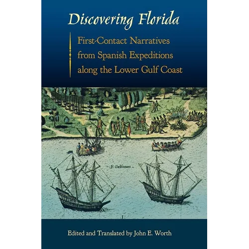 Discovering Florida: First-Contact Narratives from Spanish Expeditions along the Lower Gulf Coast - Paperback