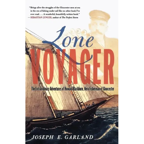 Lone Voyager: The Extraordinary Adventures of Howard Blackburn Hero Fisherman of Gloucester - Paperback