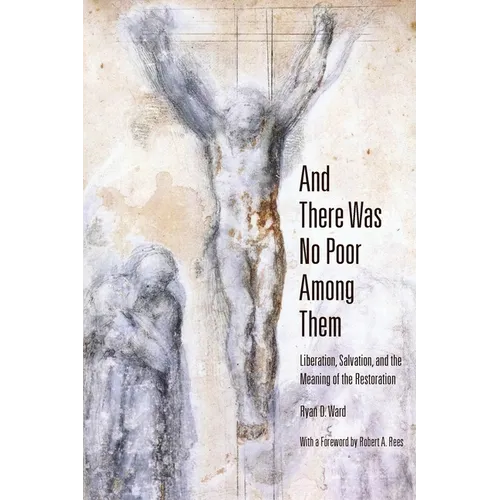 And There Was No Poor Among Them: Liberation, Salvation, and the Meaning of the Restoration - Paperback