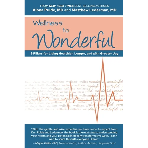 Wellness to Wonderful: 9 Pillars for Living Healthier, Longer, and with Greater Joy - Paperback