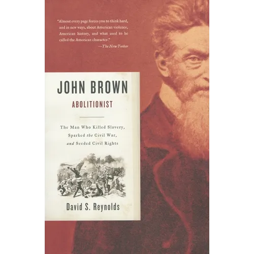 John Brown, Abolitionist: The Man Who Killed Slavery, Sparked the Civil War, and Seeded Civil Rights - Paperback