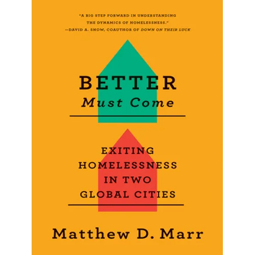 Better Must Come: Exiting Homelessness in Two Global Cities