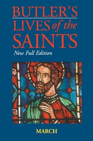 Butler's Lives of the Saints: March, edited by Teresa Rodrigues (New Full Edition Vol. 3) Hardcover –