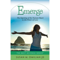 Emerge: The Opening of the Human Heart to the Power of Love