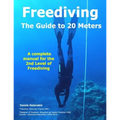 FREEDIVING - The Guide to 20 Meters: A Complete Manual for the 2nd Level of Free Diving