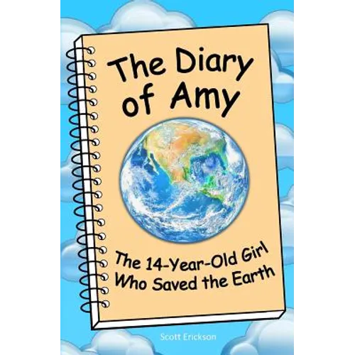 The Diary of Amy, the 14-Year-Old Girl Who Saved the Earth - Paperback