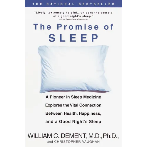 The Promise of Sleep: A Pioneer in Sleep Medicine Explores the Vital Connection Between Health, Happiness, and a Good Night's Sleep - Paperback
