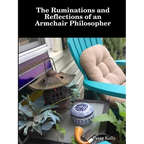 The Ruminations and Reflections of an Armchair Philosopher
