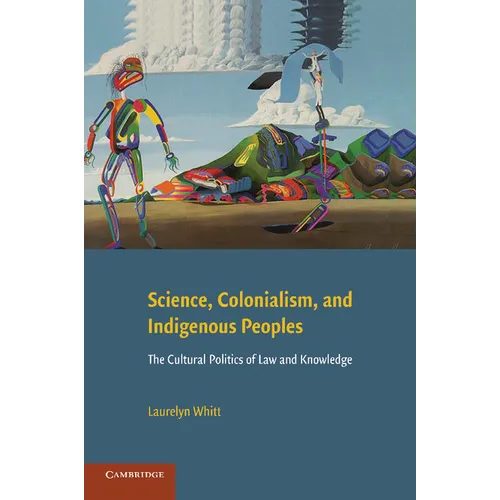 Science, Colonialism, and Indigenous Peoples: The Cultural Politics of Law and Knowledge - Paperback