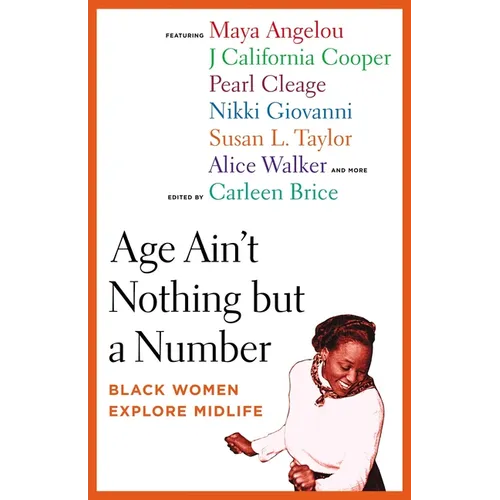 Age Ain't Nothing but a Number: Black Women Explore Midlife - Paperback