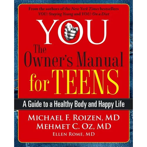 You: The Owner's Manual for Teens: A Guide to a Healthy Body and Happy Life - Paperback