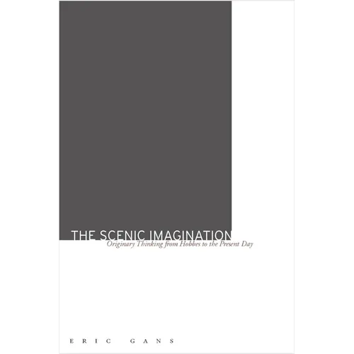 The Scenic Imagination: Originary Thinking from Hobbes to the Present Day - Hardcover