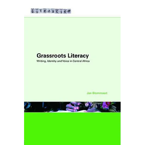 Grassroots Literacy: Writing, Identity and Voice in Central Africa