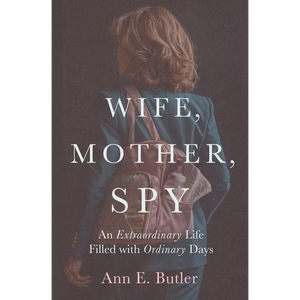 Wife, Mother, Spy - An Extraordinary Life Filled with Ordinary Days - Paperback