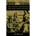 The Ancient Constitution: And the Origins of Anglo-American Liberty