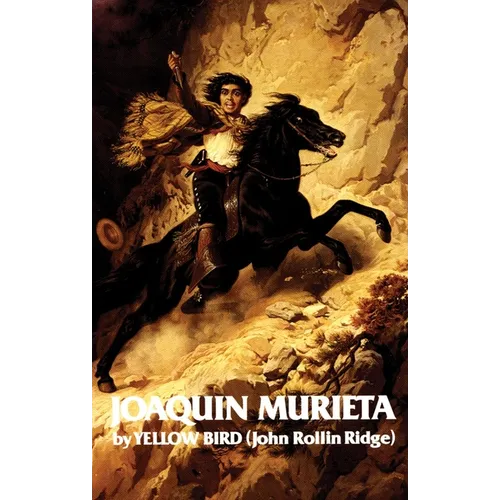 Life and Adventures of Joaquin Murieta: Celebrated California Bandit Volume 4 - Paperback