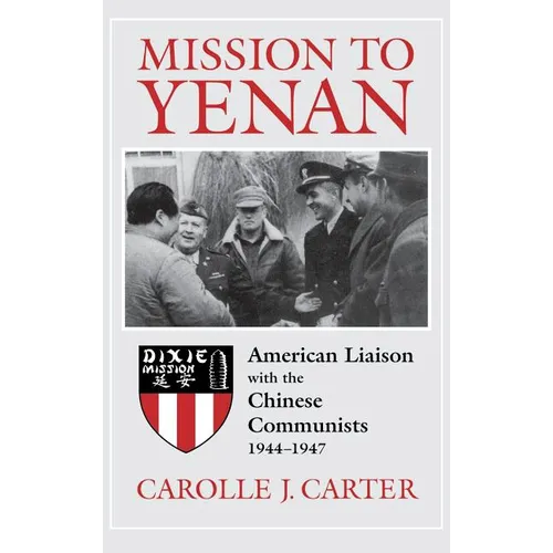 Mission to Yenan: American Liaison with the Chinese Communists, 1944-1947 - Hardcover