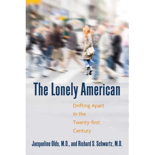 The Lonely American: Drifting Apart in the Twenty-first Century - Paperback