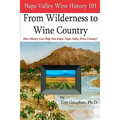 Napa Valley Wine History 101: From Wilderness to Wine Country