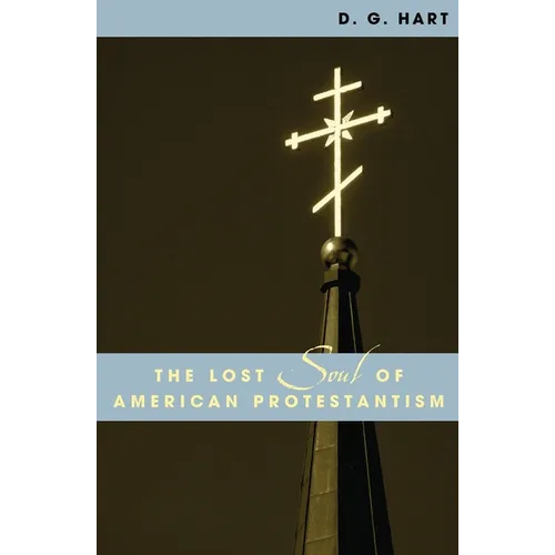 The Lost Soul of American Protestantism - Paperback