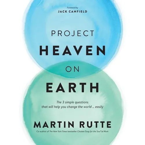 Project Heaven on Earth: The 3 simple questions that will help you change the world ... easily - Paperback