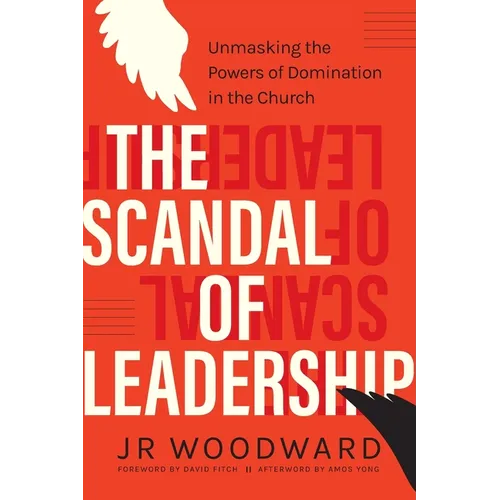 The Scandal of Leadership: Unmasking the Powers of Domination in the Church - Paperback