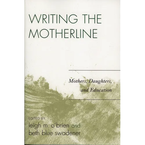 Writing the Motherline: Mothers, Daughters, and Education - Paperback