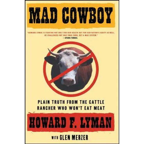Mad Cowboy: Plain Truth from the Cattle Rancher Who Won't Eat Meat - Paperback