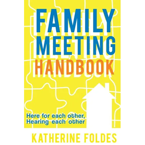 Family Meeting Handbook: Here for Each Other, Hearing Each Other - Paperback