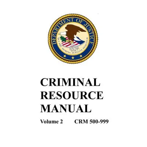 Criminal Resource Manual: 500-999