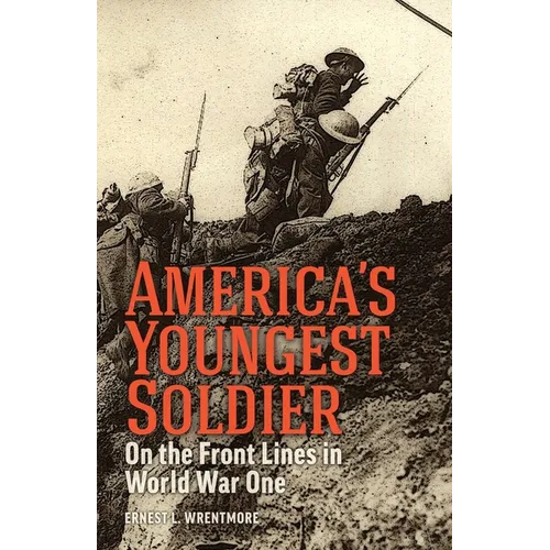 America's Youngest Soldier: On the Front Lines in World war One - Paperback