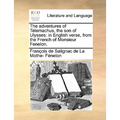 The Adventures of Telemachus, the Son of Ulysses: In English Verse, from the French of Monsieur Fenelon.